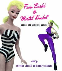 From Barbie (R) to Mortal Kombat; Justine Cassell, Henry Jenkins; 2000