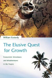 The Elusive Quest for Growth; William R. Easterly; 2002