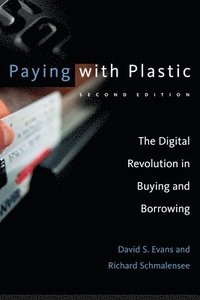 Paying with Plastic; David S. Evans, Richard Schmalensee; 2004