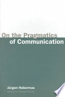 On the Pragmatics of Communication (OBE); Jurgen Habermas; 2000