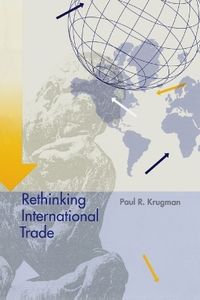 Rethinking International Trade; Paul Krugman; 1994
