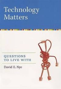 Technology Matters; David E. Nye; 2007