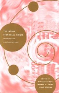 The Asian Financial Crisis; Wing Thye Woo, Jeffrey D. Sachs, Klaus Schwab; 2000