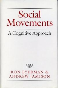 Social movements : a cognitive approach; Ron Eyerman; 1991