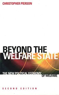 Beyond the welfare state? : the new political economy of welfare; Christopher Pierson; 1998