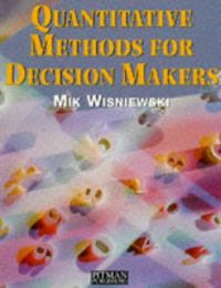 Quantitative methods for decision makers; Mik Wisniewski; 1994