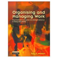 Organising and Managing Work; Tony J. Watson; 2001
