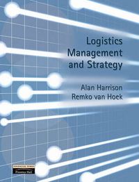 Logistics Management and Strategy; Alan Harrison, Remko I. Van Hoek; 2002