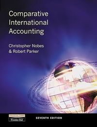 Comparative International Accounting; Christopher Nobes, Robert B Parker; 2002