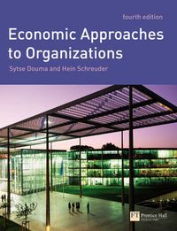 Economic Approaches to Organizations; Sytse Douma, Hein Schreuder; 2008