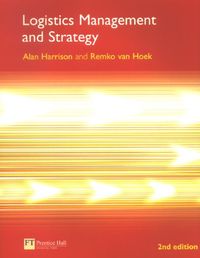 Logistics Management and Strategy; Alan Harrison, Remko van Hoek; 2005