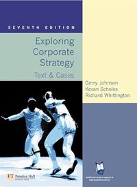 Exploring Corporate Strategy; Gerry Johnson, Kevan Scholes, Richard Whittington; 2005