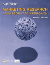 Marketing research : an integrated approach; Alan M. Wilson; 2006