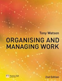 Organising and Managing Work; Tony Watson; 2006