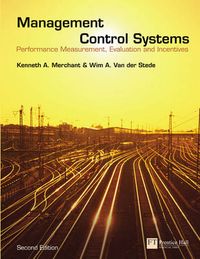 Management Control Systems; Kenneth A. Merchant, Wim A. Van Der Stede; 2007