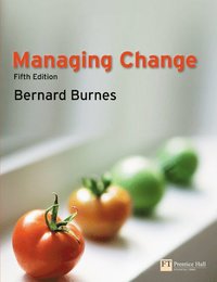 Managing Change; Bernard Burnes; 2009