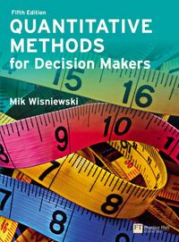 Quantitative Methods for Decision Makers; Mik Wisniewski; 2009