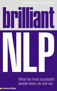 Brilliant NLP (Revised Edition); David Molden, Pat Hutchinson; 2007