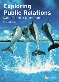 Exploring Public Relations; Ralph Tench; 2009