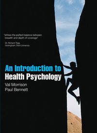 An Introduction to Health Psychology; Val Morrison, Paul Bennett; 2009