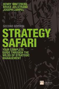 Strategy Safari; your complete guide through the wilds of strategic management; Henry Mintzberg, Bruce W. Ahlstrand, Joseph B. Lampel, ; 2008
