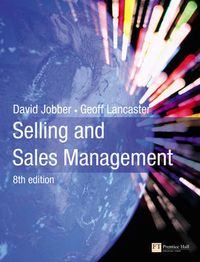 Selling and Sales Management; David Jobber, Geoffrey Lancaster; 2009