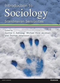 Introduction to Sociology Scandinavian Sensibilities; Michael Hviid Jacobsen, Gunnar Aakvaag, Gunnar C. Aakvaag, Thomas Johansson; 2012