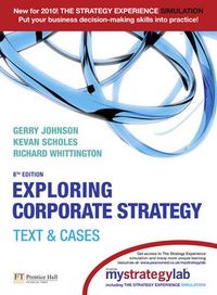 Exploring Corporate Strategy with MyStrategyLab; Gerry Johnson, Kevan Scholes, Richard Whittington; 2009