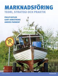 Marknadsföring: teori, strategi och praktik; Philip Kotler, Anders Parment; 2012