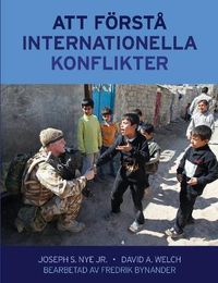 Att förstå internationella konflikter; Joseph S Nye Jr, David E Welch, Fredrik Bynander; 2011