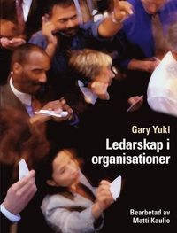 Ledarskap i organisationer; Matti Kaulio, Gary Yukl; 2012