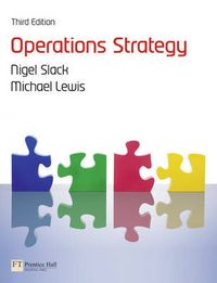 Operations Strategy; Nigel Slack, Michael Lewis; 2011