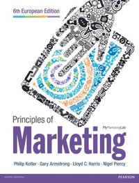 Principles of Marketing European Edition; Philip Kotler, Gary Armstrong, Lloyd C. Harris, Nigel Piercy; 2015