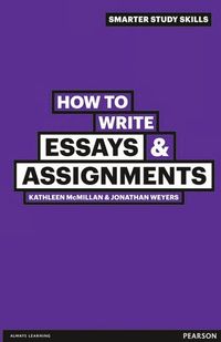 How to Write Essays & Assignments; Kathleen McMillan; 2011
