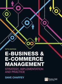 E-Business and E-Commerce Management: Strategy, Implementation and Practice; Dave Chaffey; 2011