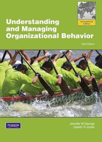 Understanding and Managing Organizational Behavior; Jennifer M. George, Gareth R. Jones; 2011