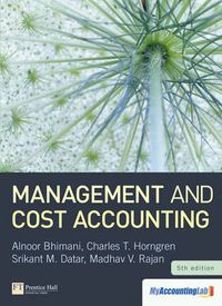 Management and Cost Accounting; Alnoor Bhimani, Srikant M. Datar; 2014