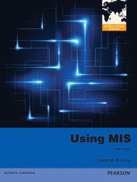 Using MIS 2013: Global Edition; David Kroenke; 2012