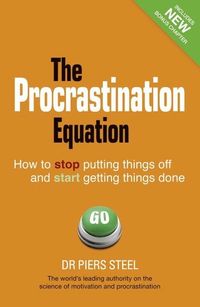The Procrastination Equation; Piers Steel; 2012
