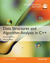 Data Structures and Algorithm Analysis in C++, International Edition; Mark A Weiss; 2013