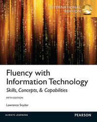 Fluency with Information Technology: International Edition; Lawrence Snyder; 2012