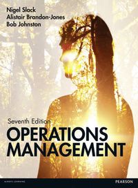 Operations Management; Nigel Slack, Alistair Brandon-Jones, Robert Johnston; 2013