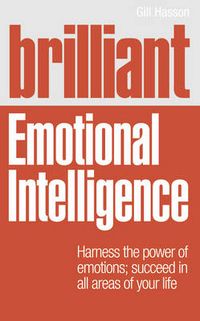 Brilliant Emotional Intelligence; Gill Hasson; 2012