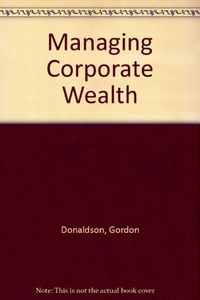 Managing Corporate; Gordon Donaldson; 1984