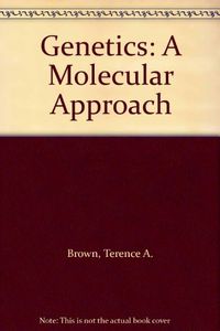Genetics: A Molecular Approach; Terence A. Brown; 1989