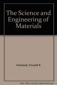 The science and engineering of materials; Donald R. Askeland; 1988