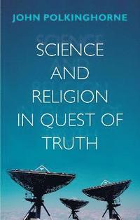 Science and Religion in Quest of Truth; Revd Professor John Polkinghorne; 2011
