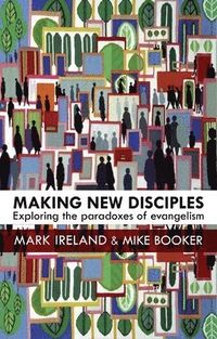 Making New Disciples; Mark Ireland; 2015