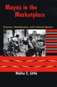 Mayas in the Marketplace; Walter E. Little; 2004
