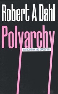 Polyarchy; Robert Alan Dahl; 1972